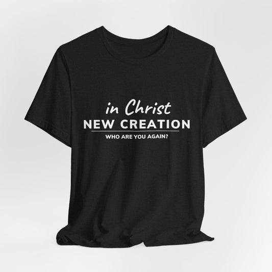 In Christ New Creation Statement Tee
